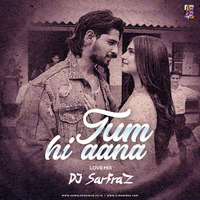 Tum Hi Aana (Love Mix) DJ SARFRAZ by Downloads4Djs