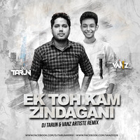 Ek Toh Kum Zindagani (Club Remix) - DJ Tarun &amp; VANZ Artiste by DJ TARUN