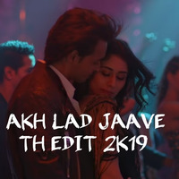 Akh Lad Jaave Remix (TH Edit 2K19) by Tanzil Hasan