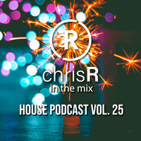 chrisR in the mix House Podcast Vol.25 by DJ ChrisR