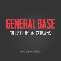 General Base - Rhythm & Drums - (Magun Bootleg)