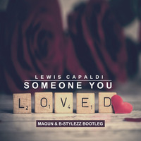 Lewis Capaldi - Someone You Loved (Magun & B - Stylezz Short Edit Bootleg) by Magun