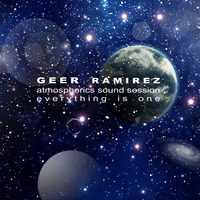 Geer Ramirez - Atmospherics Sound Session - Everything is One by GeerRamirez
