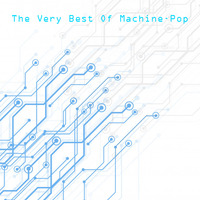 WLR Presents - The Very Best Of Machine-Pop by White Lion Radio