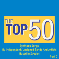 WLR's Top 50 All Time Top 50 Synthpop Songs By Independent Artists Based In Sweden (Part 2) by White Lion Radio