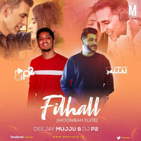 Filhall (Moombah Flute) - Deejay Mujju &amp; DJ P2 Remix by DJ P2 Official