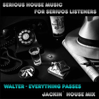 Walther - Everything Passes (Jackin` House Mix) by Walther Wolf