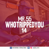 Mr.55 - WhoTrippedYou Vol.14 by THE DEEPSOULJA RADIO NETWORK
