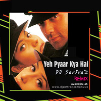 Yeh Pyaar Kya Hai (House Mix) DJ SARFRAZ by DJ SARFRAZ