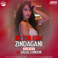 Ek Toh Kum Zindagani (Club Remix) DJ Dalal London by DJ DALAL LONDON