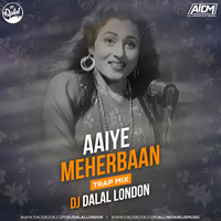 Aaiye Meharbaan (Trap Mix) DJ Dalal London by DJ DALAL LONDON