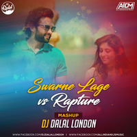 Swarne Lage vs Rapture (Mashup) DJ Dalal London by DJ DALAL LONDON