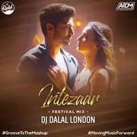 Intezaar (Festival Mashup) Dj Dalal London by DJ DALAL LONDON