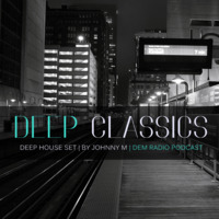 Deep Classics | Deep House Set by Johnny M