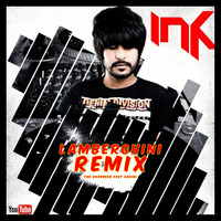 LAMBERGHINI - DJ INK - REMIX by IMRAN KHAN (DJ INK)