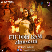 Ek Toh Kam (Brazilian Bass Mix) - DJ Buddha Dubai by DJ Buddha Dubai