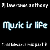 Dj lawrence anthony todd edwards part 8 by Lawrence Anthony