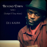 Beyond Dawn Vol 1 (Soulful - Deep Mix) by DJ J.Kaliim