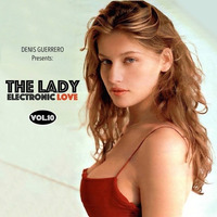 The Lady Vol. 10 -Electronic Love- by Denis Guerrero