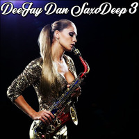 DeeJay Dan - SaxoDeep 3 [2019] by DeeJay Dan