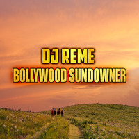 BOLLYWOOD SUNDOWNER BY DJ REME by Whosane & DJ Reme