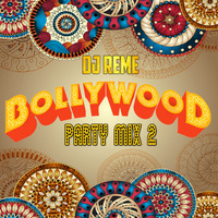 BOLLYWOOD PARTY MIX 2 - DJ REME by Whosane & DJ Reme