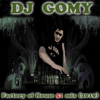 DJ GOMY - Factory of House mix 51 (2019) by DJ GOMY