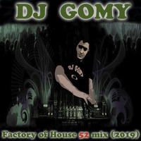 DJ GOMY - Factory of House mix 52 (2019) ASoDeep by DJ GOMY