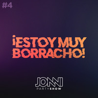 #4: ¡Estoy Muy Borracho! by JONNI