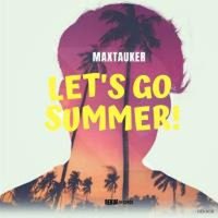Let's Go Summer - MaxTauker by MaxTauker