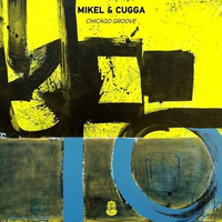 MiKel &amp; CUGGA - ChicagoGroove (Club mix) by MiKel & CuGGa