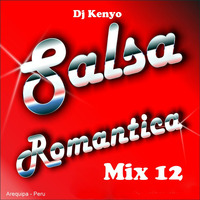 Salsa Romantica Mix 12 - Dj Kenyo by Dj Kenyo