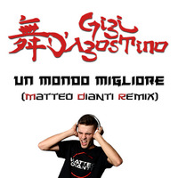 Gigi D'Agostino - Un Mondo Migliore (Matteo Dianti Remix) by Matteo Dianti