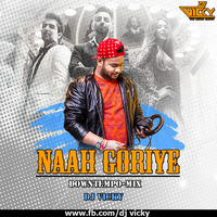 Naah Goriye-Downtempo Mix-DJ VICKY by DJ VICKY(The Nexus Artist)