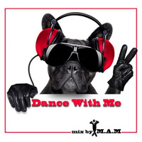 Dance With Me by Dj M.A.M