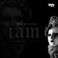 I am (Original Mix) [MWA Digital] by Mthi Wa Afrika