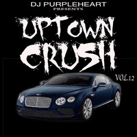 UPTOWN CRUSH VOL12 by  Dj purpleheart254