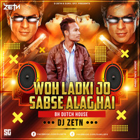 Woh Ladki Jo (BH Dutch House) - DJ ZETN REMiX by D ZETN