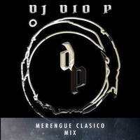 DJ Dio P - Merengue Clasico Mix by DJ DIO P