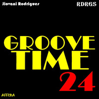 Jiovani Rodrigues - Groove Time 24 by Jiovani Rodrigues (RDRGS)