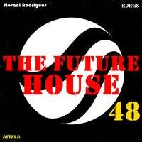 Jiovani Rodrigues - The Future House 48 by Jiovani Rodrigues (RDRGS)