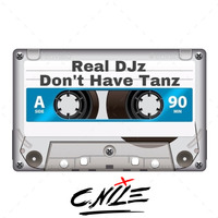 Real Djz Don't Have Tanz  (remaster) *2007* by DJ C.Nile