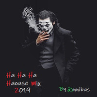 Ha Ha Ha-ouse Mix 2019 By @nnibas by @nnibas