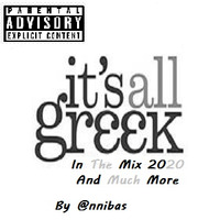 It's All Greek In The Mix 2020 &amp; Much More By @nnibas by @nnibas