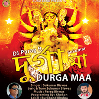 DJ Parag ft Sukumar - Durga Maa (Original Song) by Parag Biswas