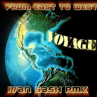 Voyage   from east to west  (ivan sash rmx ) by Ivan Sash   DJ & More