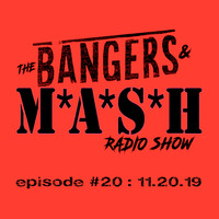 BANGERS &amp; MASH EPISODE 20 - 11.20.19 by DJ Fattie B