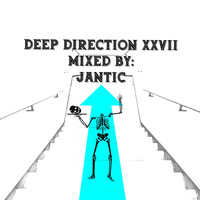 Deep Direction XXVII mixed by Jantic by Deep Direction Podcast