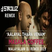 Aalayal Thara Venam remix |  DJ Strawz Remix |  Masala Coffee | Malayalam DJ Remix 2019 | Sooraj Santhosh by DJ Strawz