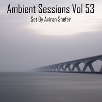 Ambient Sessions Vol 53 by Aviran's Music Place